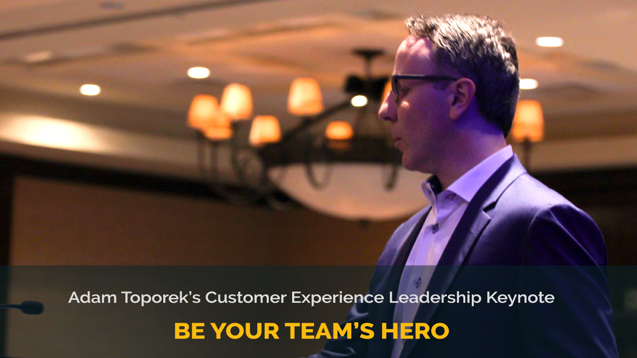 Adam Toporek's Customer Experience Leadership Keynote Be Your Team's Hero