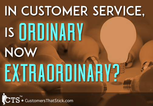 In Customer Service, Is Ordinary Now Extraordinary? | Light Bulb Stands Out