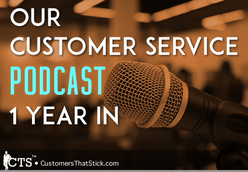 Our Customer Service Podcast: One Year In