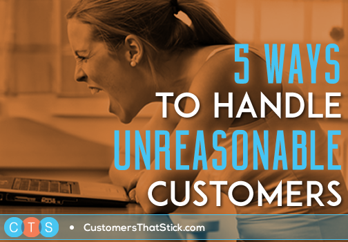 How to Handle Unreasonable Customers