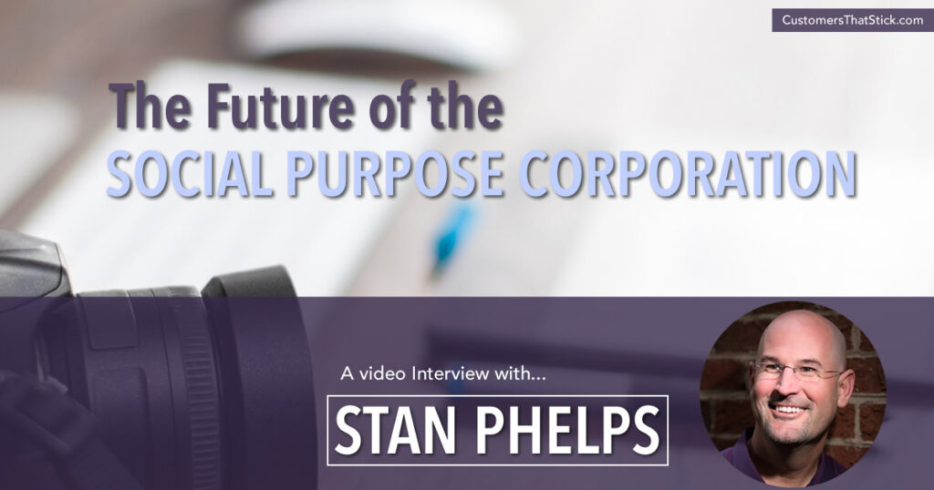The Future of the Social Purpose Corporation with Stan Phelps of Red Goldfish
