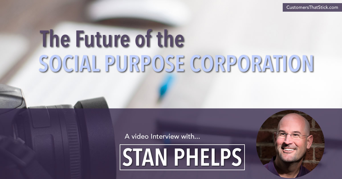 The Future of the Social Purpose Corporation with Stan Phelps of Red Goldfish