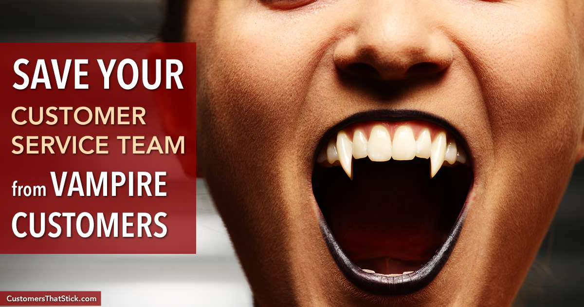 Save Your Customer Service Team from Vampire Customers