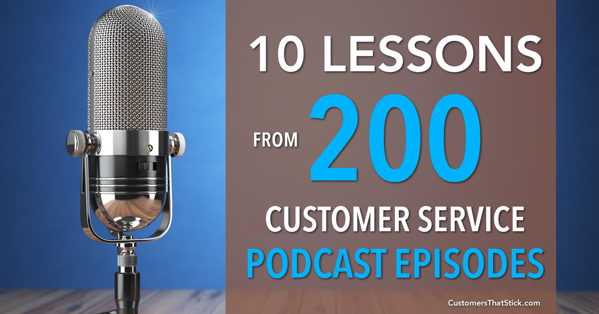 10 Lessons from 200 Customer Service Podcast Episodes