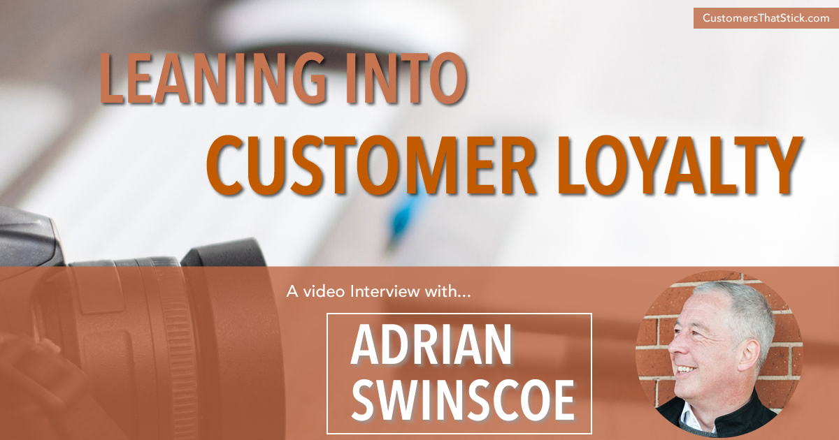 Leaning Into Customer Loyalty with Adrian Swinscoe