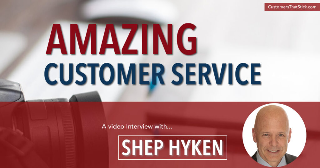 Amazing Customer Service: An Interview with Shep Hyken