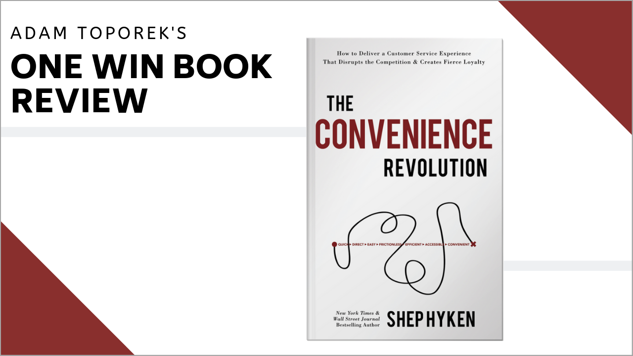 One Win Book Review: The Convenience Revolution by Shep Hyken
