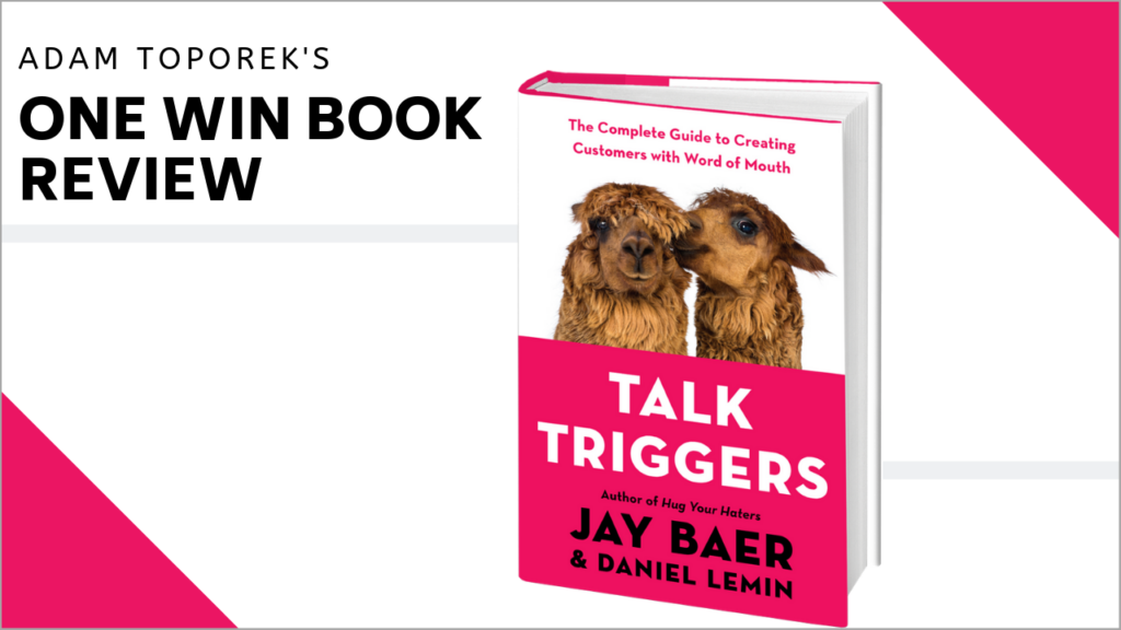 One Win Book Review: Talk Triggers by Jay Baer and Daniel Lemin