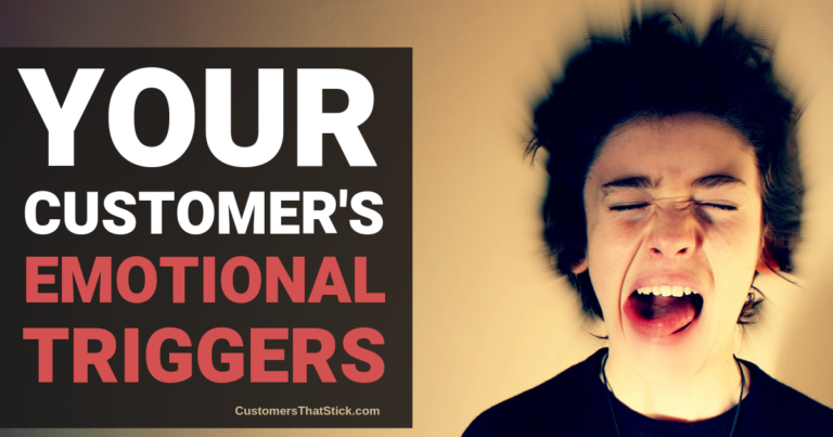 Your Customer's Emotional Triggers - Customers That Stick