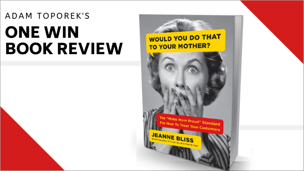 Would You Do That to Your Mother? by Jeanne Bliss book review