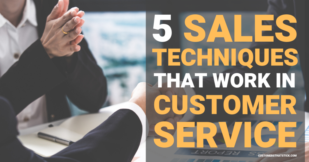 5 Sales Techniques that Work in Customer Service