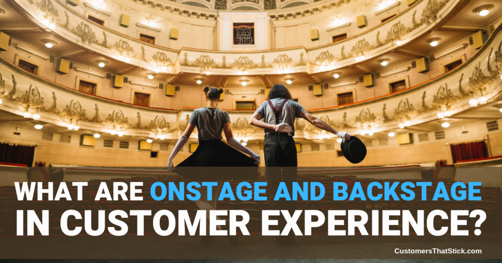 What Are Onstage and Backstage in Customer Experience? The difference in customer service expectations among different roles. | Actors on stage