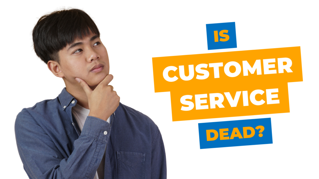 Is customer service dead? | employee thinking