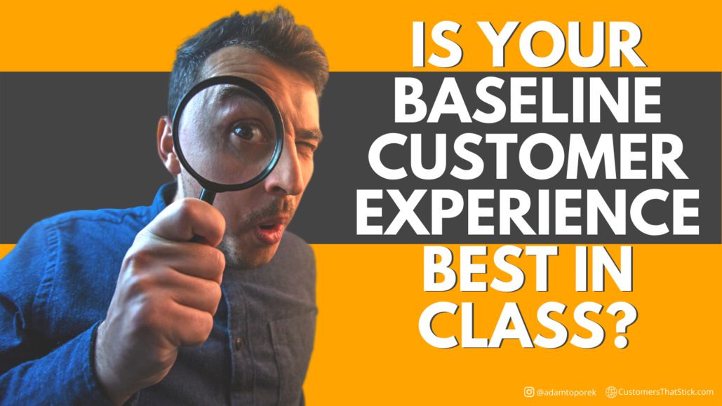 Is Your Baseline Customer Experience Best In Class | Man with magnifying glass