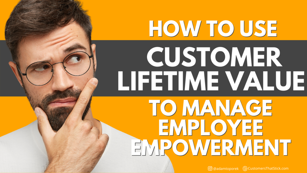 How to Use Customer Lifetime Value to Manage Employee Empowerment | Man thinking